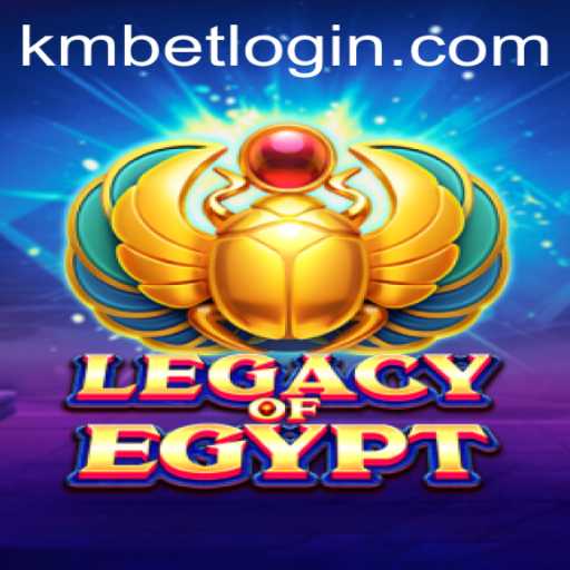 Legacy of Egypt and KMBet: Exploring Ancient Adventures